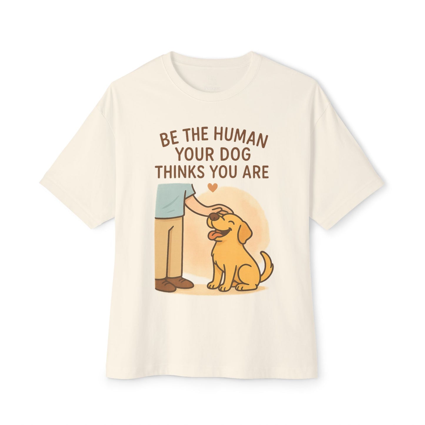 Unisex Oversized Boxy Tee - "Be the Human Your Dog Thinks You Are"