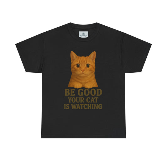 Cat Unisex Tee - Be Good Your Cat is Watching Design